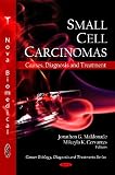 More Info: Small Cell Carcinomas: Causes, Diagnosis and Treatment (Cancer Etiology, Diagnosis and Treatments) lung cancer treatment