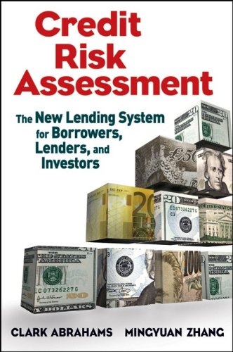 Credit Risk Assessment: The New Lending System for Borrowers, Lenders, and Investors