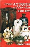 Popular antiques and their values, 1800-1875