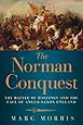 The Norman Conquest: The Battle of Hastings and the Fall of Anglo-Saxon England