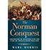 The Norman Conquest: The Battle of Hastings and the Fall of Anglo-Saxon England