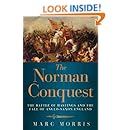 The Norman Conquest: The Battle of Hastings and the Fall of Anglo-Saxon England