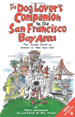 The Dog Lover's Companion to the San Francisco Bay Area: The Inside Scoop on Where to Take Your Dog (Dog Lover's Companion Guides)