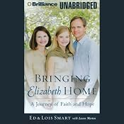 Bringing Elizabeth Home: A Journey of Faith and Hope | [Ed Smart, Laura Morton, Lois Smart]