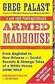 Armed Madhouse (From Baghdad to New Orleans-Sordid Secrets & Strange Tales of a White House Gone Wild) (Reprint) (Paperback)