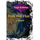 Free Will Flux ~ Sage Kalmus