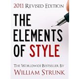 THE ELEMENTS OF STYLE (UPDATED 2011 EDITION) The All-Time Bestselling Book on Writing English Newly Edited (Special 2011 Edition) The Elements of Style OVER 10 MILLION COPIES SOLD! [Revised] ~ William Strunk