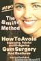 Smile Method - How to Avoid Gum Surgery and Dentures