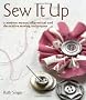 Sew It Up: A Modern Manual of Practical and Decorative Sewing Techniques