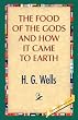 The Food of the Gods and How It Came to Earth