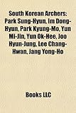 South Korean Archers: Park Sung-Hyun, Im Dong-Hyun, Park Kyung-Mo, Yun Mi-Jin, Yun Ok-Hee, Joo Hyun-Jung, Lee Chang-Hwan, Jang Yong-Ho-