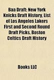 Baa Draft: New York Knicks Draft History, List of Los Angeles Lakers First and Second Round Draft Picks, Boston Celtics Draft History