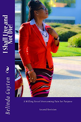 i shall live and not die a willing vessel overcoming pain for purpose