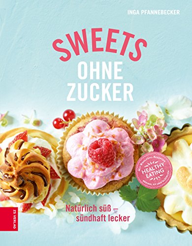 Download Sweets ohne Zucker: Natürlich süß - sündhaft lecker Download Sweets ohne Zucker: Natürlich süß - sündhaft lecker
