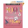 1001 Things it Means to Be a Mom: (the Good, the Bad, and the Smelly)