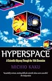 Hyperspace: A Scientific Odyssey Through Parallel Universes, Time Warps, and the Tenth Dimension