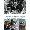 A table avec Marcel Pagnol : 67 recettes des collines