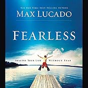 Fearless: Imagine Your Life Without Fear | [Max Lucado]