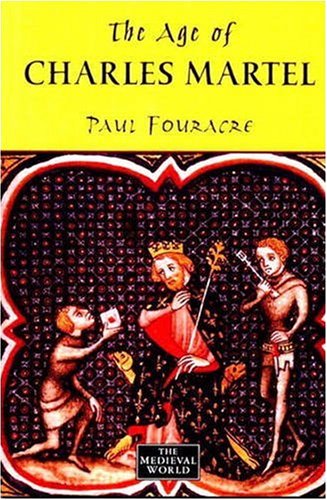 The Age of Charles Martel (The Medieval World)