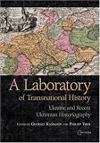 A Laboratory of Transnational History: Ukraine and Recent Ukrainian Historiography