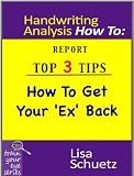 Top 3 Tips on How To Get Your Ex Back! (Handwriting Analysis How To)