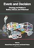 Event and decision : ontology and politics in Badiou, Deleuze, and Whitehead