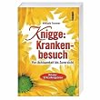 Knigge: Krankenbesuch: Von Achtsamkeit bis Zuversicht