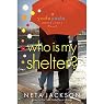 Who Is My Shelter?