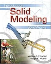 Introduction to Solid Modeling Using SolidWorks Introduction to Solid Modeling Using SolidWorks