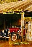 Pretty Boy Floyd, We Need You Now Pretty Boy Floyd, We Need You Now