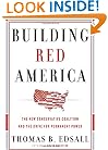 Building Red America: The New Conservative Coalition and the Drive For Permanent Power