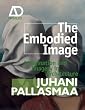 The Embodied Image: Imagination and Imagery in Architecture (Architectural Design Primer)