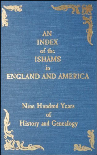 an index of the ishams in england and america nine hundred years of history and genealogy