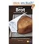 Brot: Herzhaft-knusprige Verf�hrungen