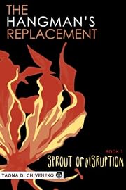 The Hangman's Replacement: Sprout of Disruption (BOOK 1)