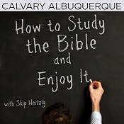 How to Study the Bible and Enjoy It | [Skip Heitzig]