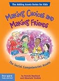 Making Choices and Making Friends The Social Competencies Assets by Espeland, Pamela, Verdick, Elizabeth [Free Spirit Publishing,2006] (Paperback)