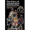 The Ethics of Interpersonal Relationships