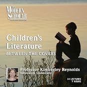 The Modern Scholar: Children's Literature: Between the Covers | [Kimberley Reynolds]
