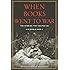 When Books Went to War: The Stories that Helped Us Win World War II