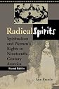 Radical Spirits: Spiritualism and Women's Rights in Nineteenth-Century America, Second Edition