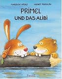 Primel und das Alibi: Vierfarbiges Bilderbuch - Marliese Arold, Annet Rudolph