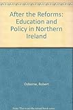 After the reforms : education and policy in Northern Ireland