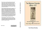 The Wigmore Chronicle 1066 to 1377 : a translation of John Rylands manuscript 215, ff.1-8 and Trinity College, Dublin, MS.488, ff. 295-9