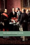 The French Second Empire: An Anatomy of Political Power (New Studies in European History): An Anatomy of Political Power (New Studies in European History)