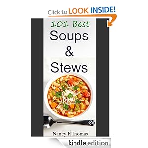 101 Best Soup & Stew Recipes Ever: Including Gumbos, Chowders & Chili Recipes