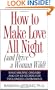 How to Make Love All Night: And Drive a Woman Wild! (And Drive a Woman Wild : Male Multiple Orgasm and Other Secrets for Prolonged Lovemaking)