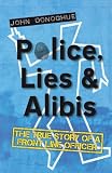 Police, lies & alibis : the true story of a front line officer