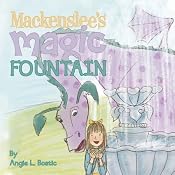 Mackenslee's Magic Fountain | [Angie L. Bostic]