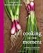 Image of Cooking in the Moment: A Year of Seasonal Recipes